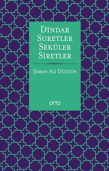 Şaban Ali DüzgünDinDindar Suretler Seküler Siretler