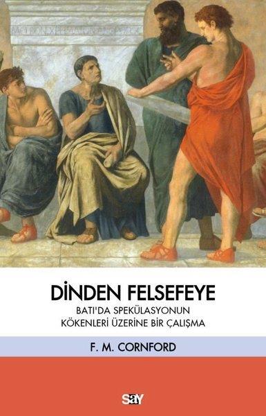 Francis MacDonald CornfordFelsefe BilimiDinden Felsefeye - Batı'da Spekülasyonun Kökenleri Üzerine Bir Çalışma