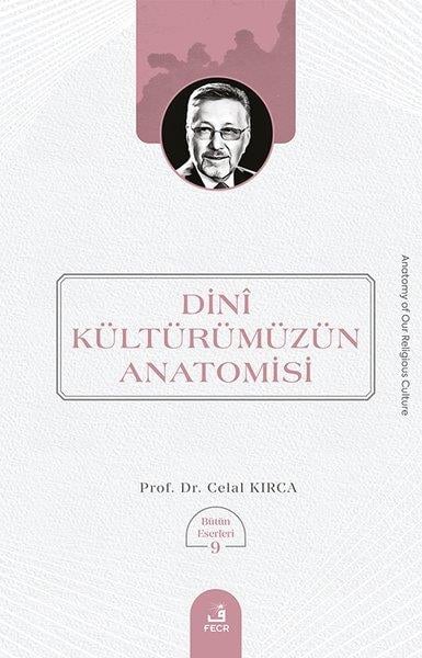 Celal KırcaDinDini Kulturumuzun Anatomisi