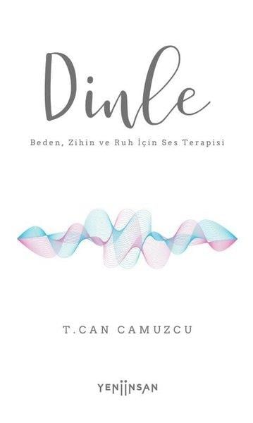 T. Can CamuzcuKişisel Gelişim KitaplarıDinle - Beden Zihin ve Ruh İçin Ses Terapisi