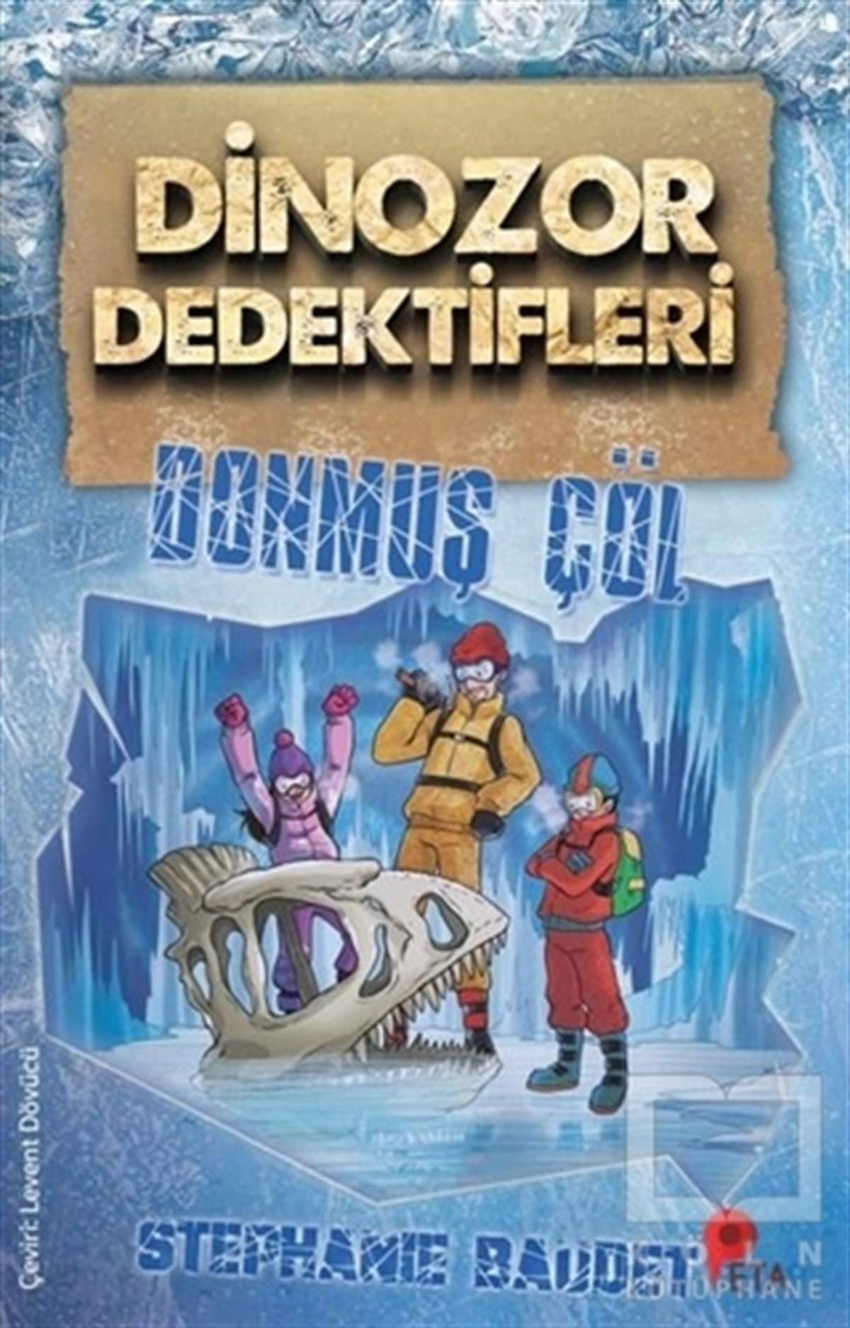 Stephaie BaudetÇocuk Hikaye KitaplarıDinozor Dedektifleri - Donmuş Çöl
