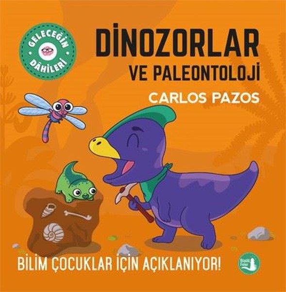 Carlos PazosÇocuk Bilim KitaplarıDinozorlar ve Paleontoloji - Geleceğin Dahileri