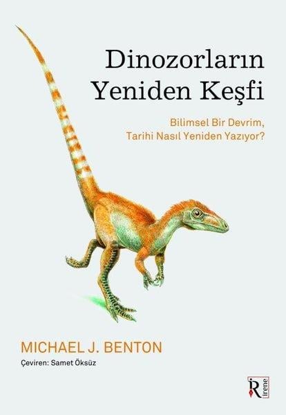 Michael J. BentonPopüler Bilim KitaplarıDinozorların Yeniden Keşfi - Bilimsel Bir Devrim Tarihi Nasıl Yeniden Yazıyor?