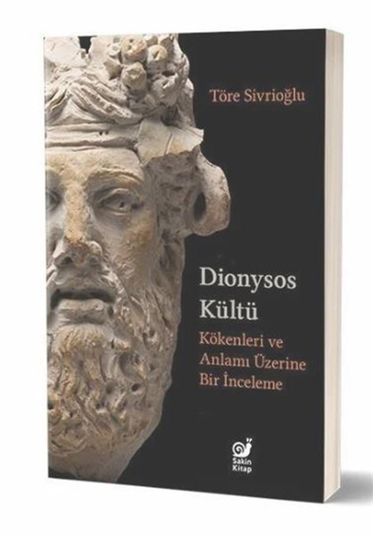 Töre SivrioğluArkeolojiDionysos Kültü - Kökenleri ve Anlamı Üzerine Bir İnceleme