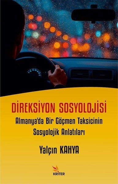 Yalçın KayaSosyoloji KitaplarıDireksiyon Sosyolojisi: Almanya'da Bir Göçmen Taksicinin Sosyolojik Anlatıları
