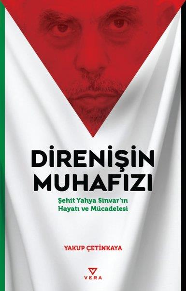 Yakup ÇetinkayaTarihi Biyografi ve Otobiyografi KitaplarıDirenişin Muhafızı - Şehit Yahya Sinvar'ın Hayatı ve Mücadelesi