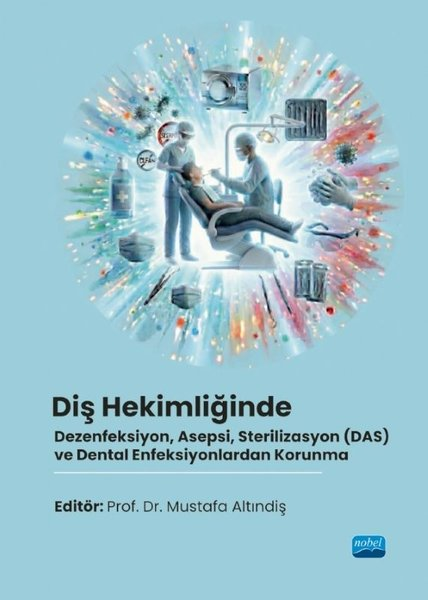KolektifTipDiş Hekimliğinde Dezenfeksiyon Asepsi Sterilizasyon (DAS) ve Dental Enfeksiyonlardan Korunma