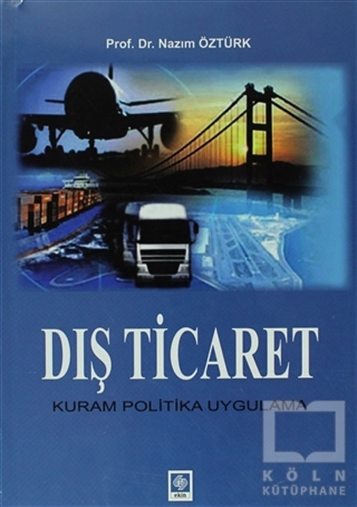Nazım ÖztürkAraştırma-İnceleme-KuramDış Ticaret - Kuram Politika Uygulama