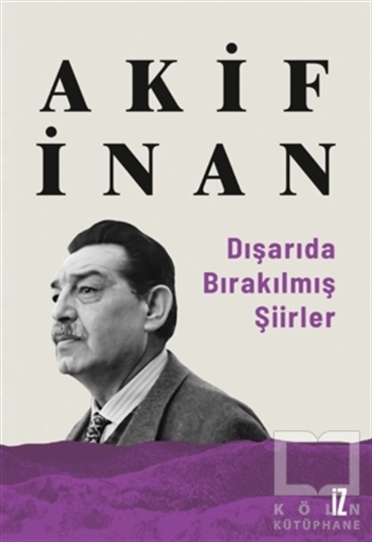 Akif İnanTürkçe Şiir KitaplarıDışarıda Bırakılmış Şiirler