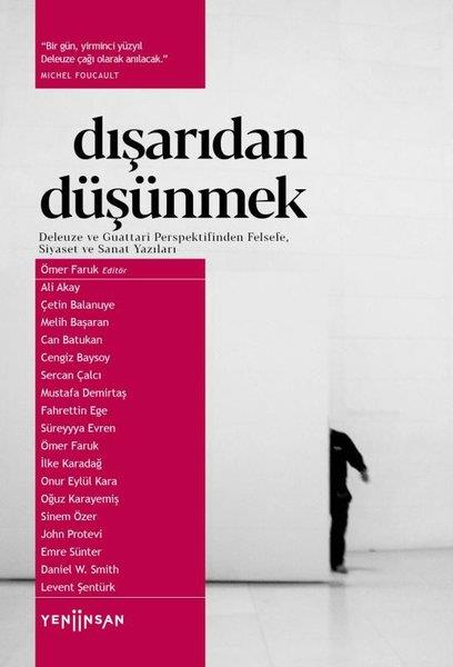 KolektifFelsefe BilimiDışarıdan Düşünmek: Deleuze ve Guattari Perspektifinden Felsefe Siyaset ve Sanat Yazıları
