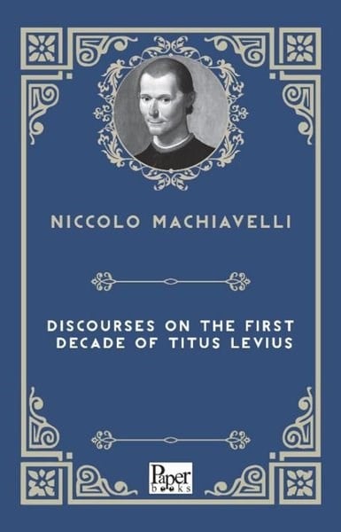 Niccolo MachiavelliLiteratureDiscourses On The First Decade Of Titus Livius