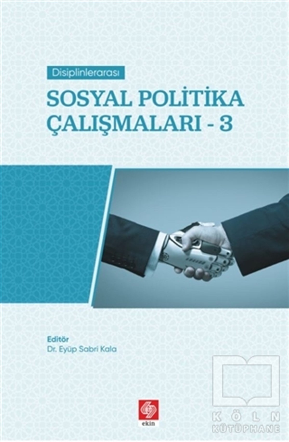 Eyüp Sabri KalaGenel Politika & Siyaset Bilim & Siyaset Tarihi KitaplarıDisiplinlerarası Sosyal Politika Çalışmaları 3