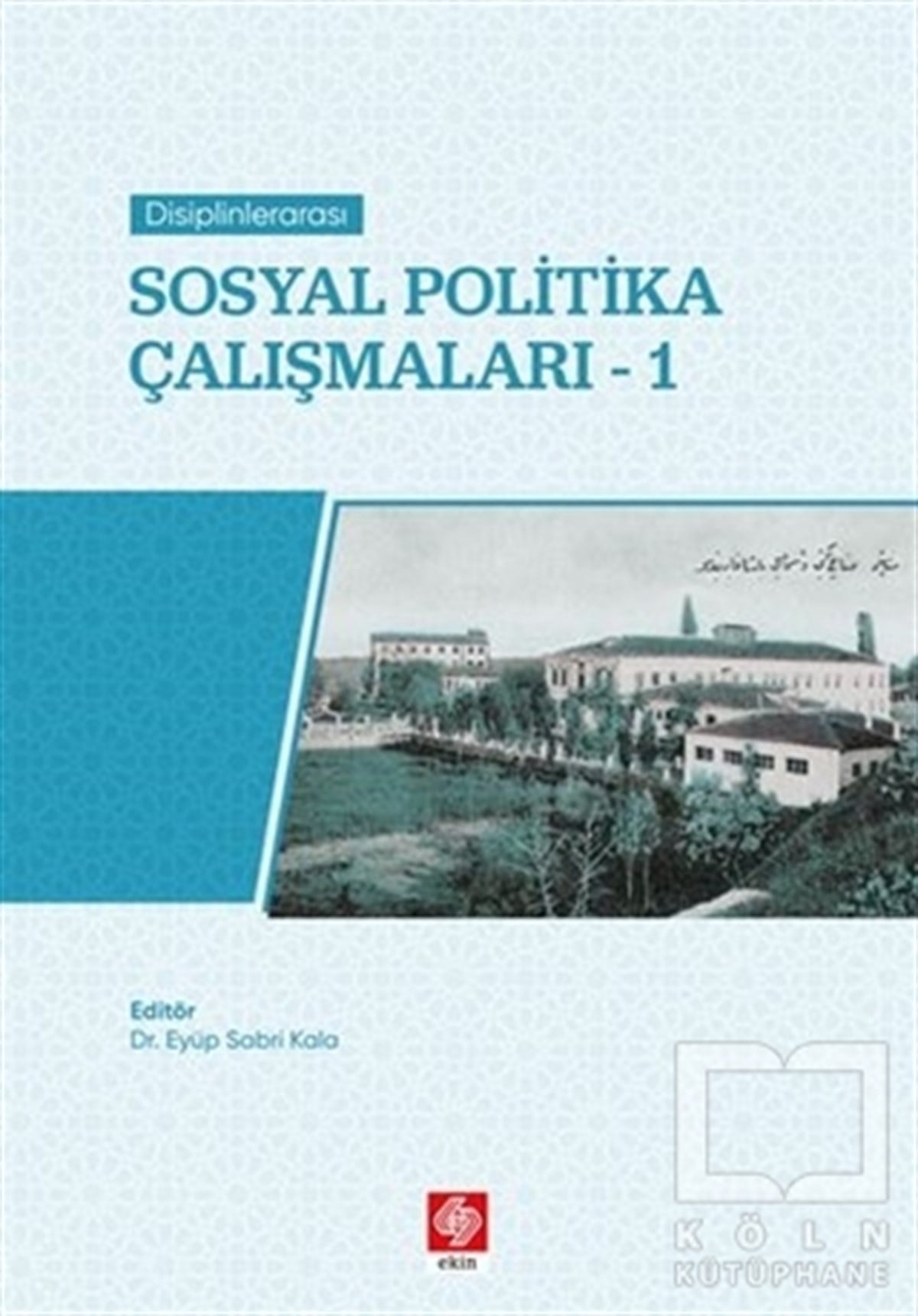 Eyüp Sabri KalaAraştırma & İnceleme ve Referans KitaplarıDisiplinlerarası Sosyal Politika Çalışmaları 1