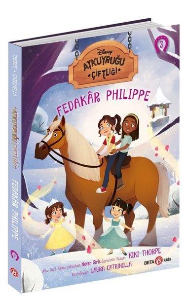 Kiki ThorpeÇocuk Gençlik RomanlarıDisney Atkuyruğu Çiftliği Cilt - 3 Fedakar Philippe