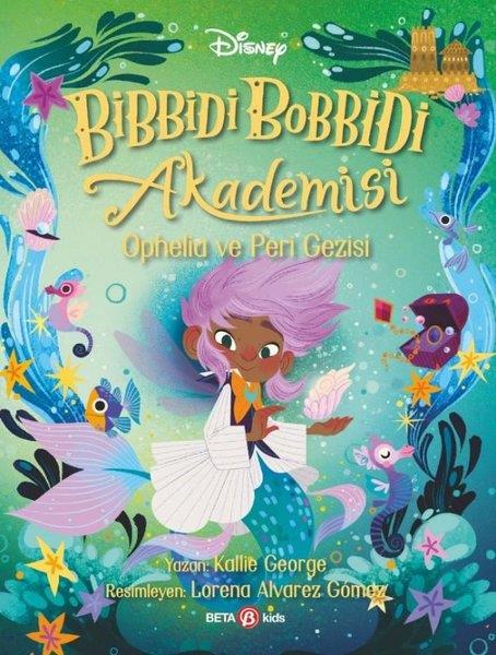 Kallie GeorgeÇocuk Gençlik RomanlarıDisney Bibbidi Bobbidi Akademisi - Ophelia ve Peri Gezisi