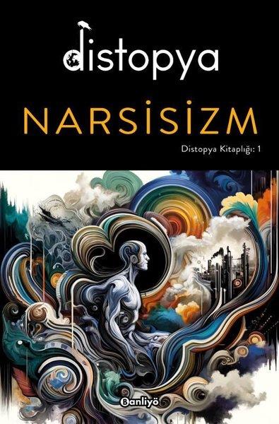 KolektifPsychologieDistopya: Narsisizm - Distopya Kitaplığı 1