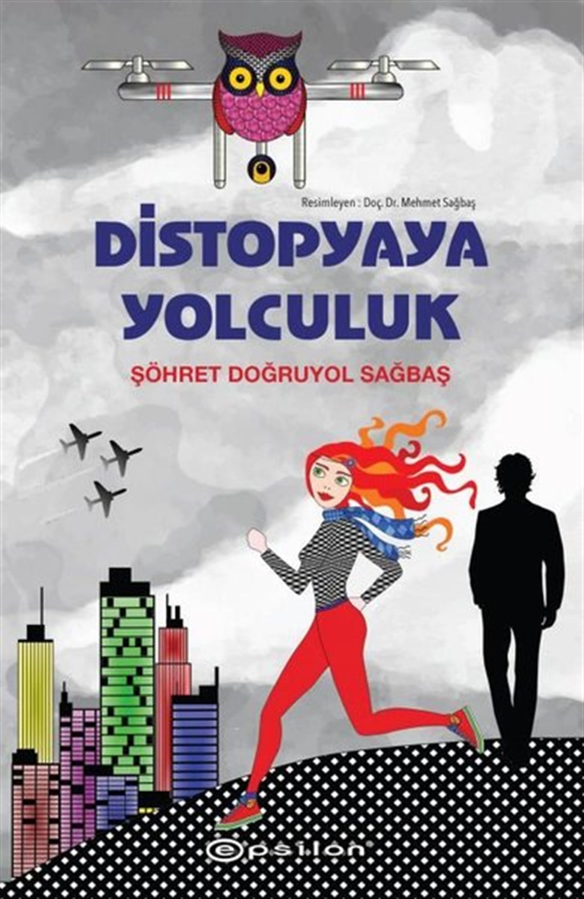 Şöhret Doğruyol SağbaşÇocuk Gençlik RomanlarıDistopyaya Yolculuk