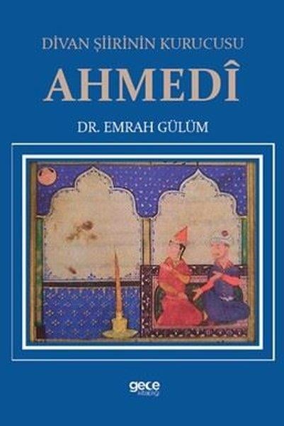 Emrah GülümEleştiri & Kuram & İnceleme KitaplarıDivan Şiirinin Kurucusu Ahmedi