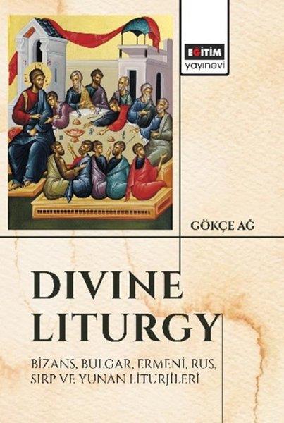 Gökçe AğEğitimDivine Liturgy Bizans Bulgar Ermeni Rus Sırp ve Yunan Liturjileri