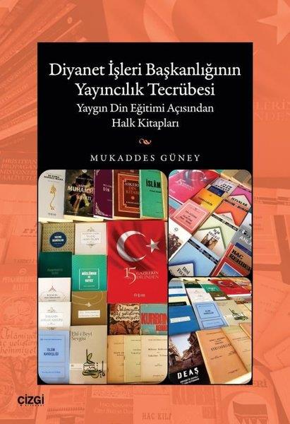 Mukaddes GüneyDinDiyanet İşleri Başkanlığının Yayıncılık Tecrübesi - Yaygın Din Eğitimi Açısından Halk Kitapları