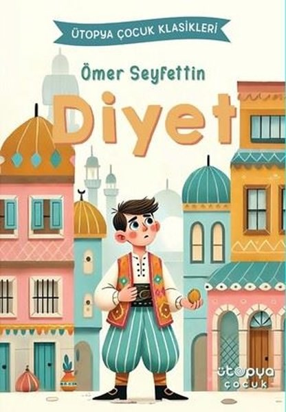Ömer SeyfettinKinderbücher KlassikerDiyet - Ütopya Çocuk Klasikleri