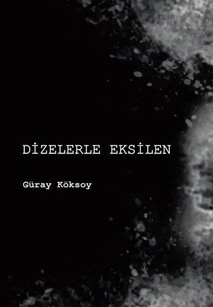 Güray KöksoyTürk ŞiiriDizelerle Eksilen