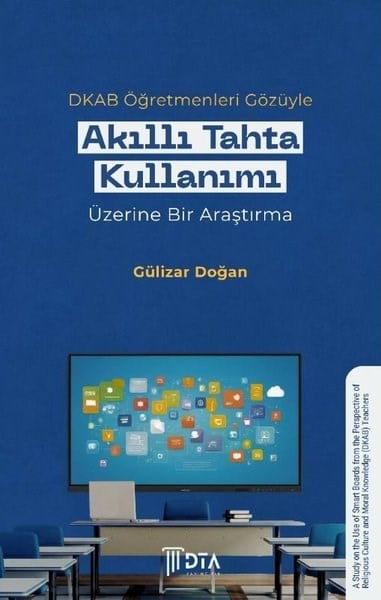 Gülizar DoğanSosyal Bilimler - ÖgretmenlikDKAB Öğretmenleri Gözüyle Akıllı Tahta Kullanımı Üzerine Bir Araştırma