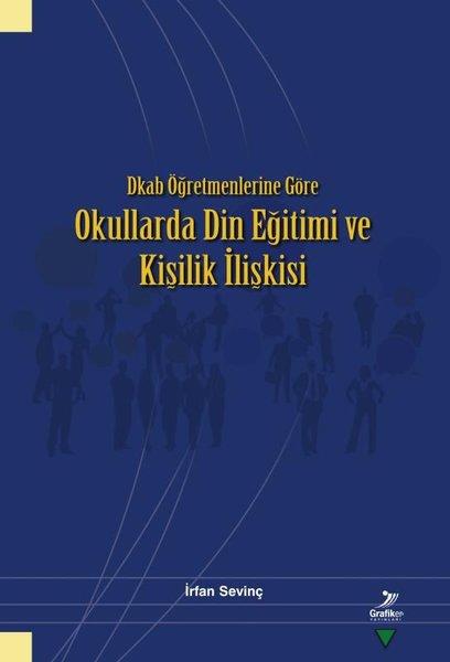 İrfan SevinçDinDkab Öğretmenlerine Göre Okullarda Din Eğitimi ve Kişilik İlişkisi
