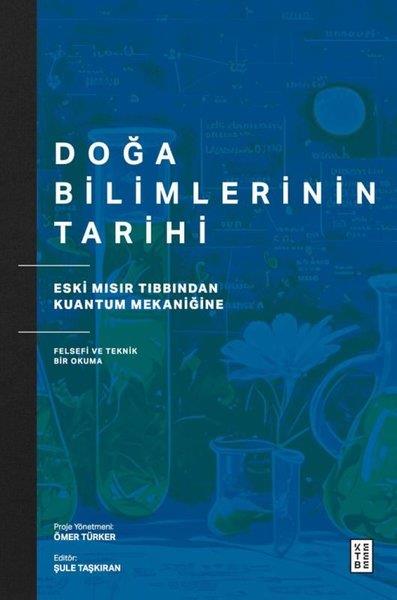 Şule TaşkıranBilim Tarihi KitaplarıDoğa Bilimlerinin Tarihi - Eski Mısır Tıbbından Kuantum Mekaniğine Felsefi ve Teknik Bir Okuma