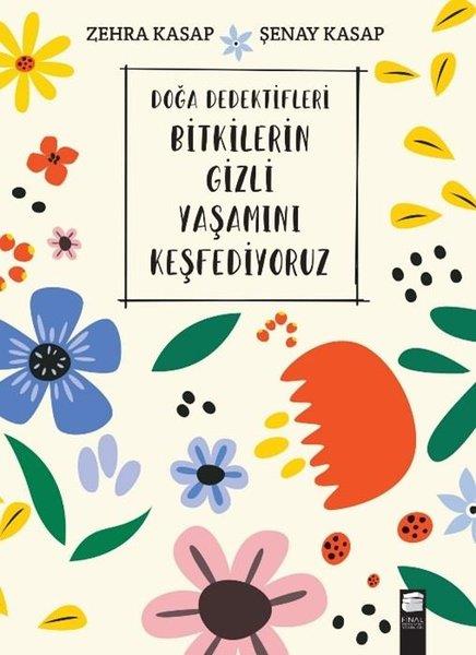 Zehra KasapÇocuk Bilim KitaplarıDoğa Dedektifleri Bitkilerin Gizli Yaşamını Keşfediyoruz