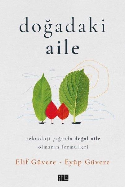 Elif GüvereSosyoloji KitaplarıDoğadaki Aile - Teknoloji Çağında Doğal Aile Olmanın Formülleri