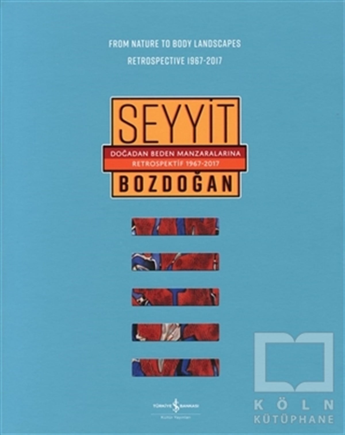 Seyyit BozdoğanReferans KitaplarDoğadan Beden Manzaralarına Retrospektif 1967-2017 / From Nature to Body Landscapes Retrospective 1967-2017