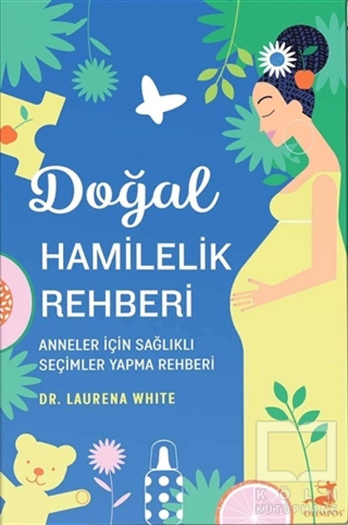 Laurena WhiteAnnelik ve Çocuk Bakımı KitaplarıDoğal Hamilelik Rehberi