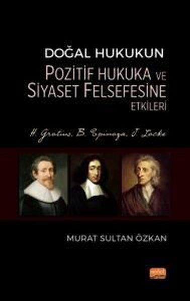 Murat Sultan ÖzkanEğitimDoğal Hukukun Pozitif Hukuka ve Siyaset Felsefesine Etkileri - H.Grotius B.Spinoza J.Locke
