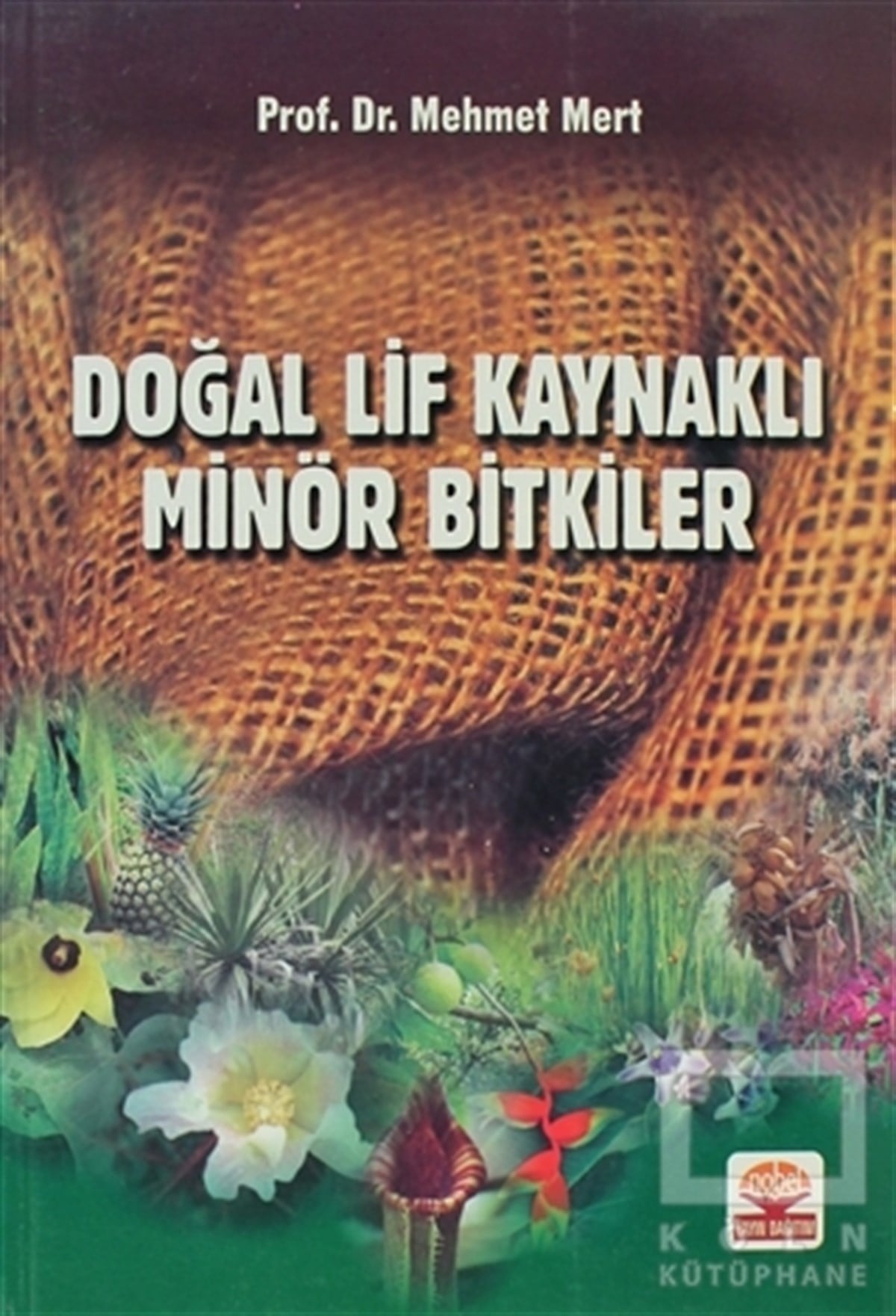 Mehmet Mert HoşgörAlternatif Tıp, Şifalı BitkilerDoğal Lif Kaynaklı Minör Bitkiler