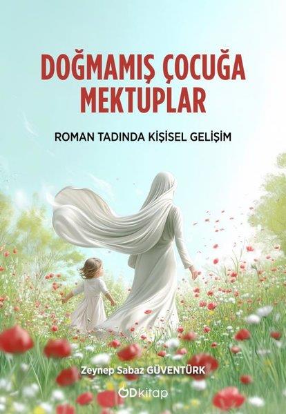 Zeynep Sabaz GüventürkKişisel Gelişim KitaplarıDoğmamış Çocuğa Mektuplar - Roman Tadında Kişisel Gelişim