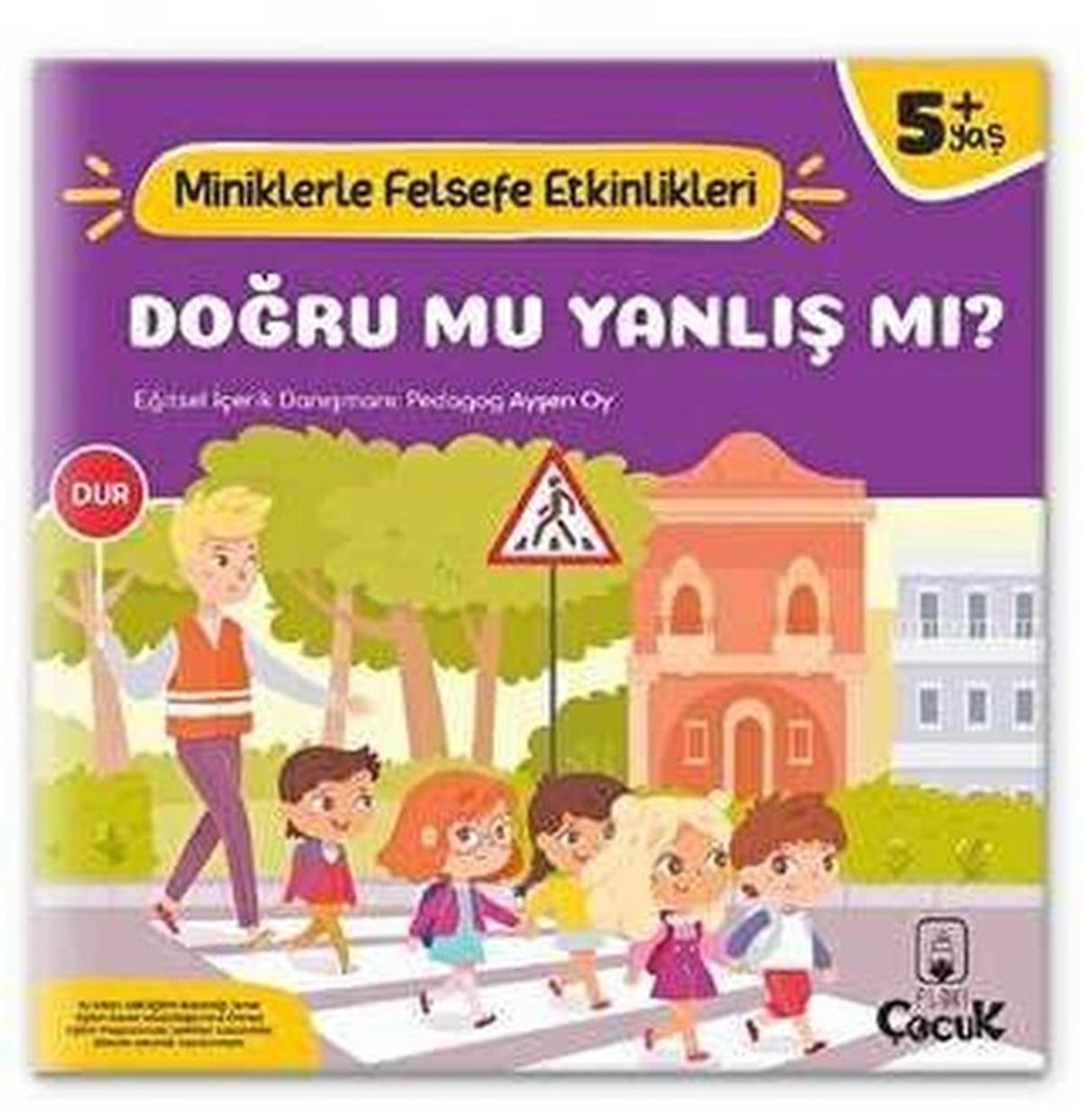 KolektifEtkinlik KitaplarıDoğru mu, Yanlış mı? Miniklerle Felsefe Etkinlikleri