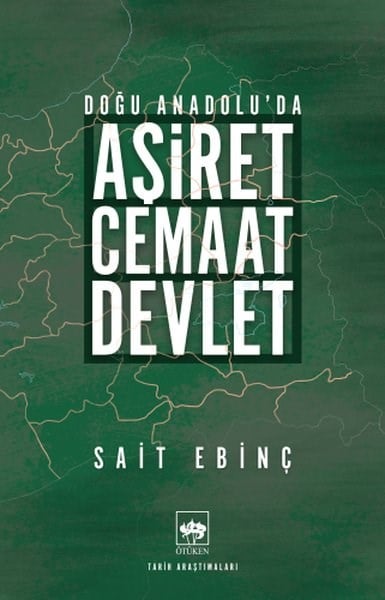 Sait EbinçTürkiye Siyaseti ve Politikası KitaplarıDoğu Anadolu'da Aşiret - Cemaat - Devlet