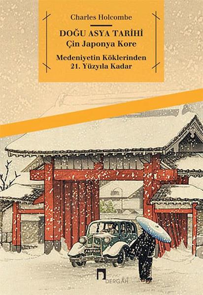 Muhammed Murtaza ÖzerenDünya TarihiDoğu Asya Tarihi - Çin Japonya Kore - Medeniyetin Köklerinden 21. Yüzyıla Kadar