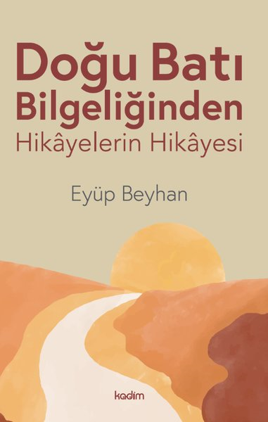 Eyüp BeyhanTasavvuf KitaplarıDoğu Batı Bilgeliğinden Hikayelerin Hikayesi