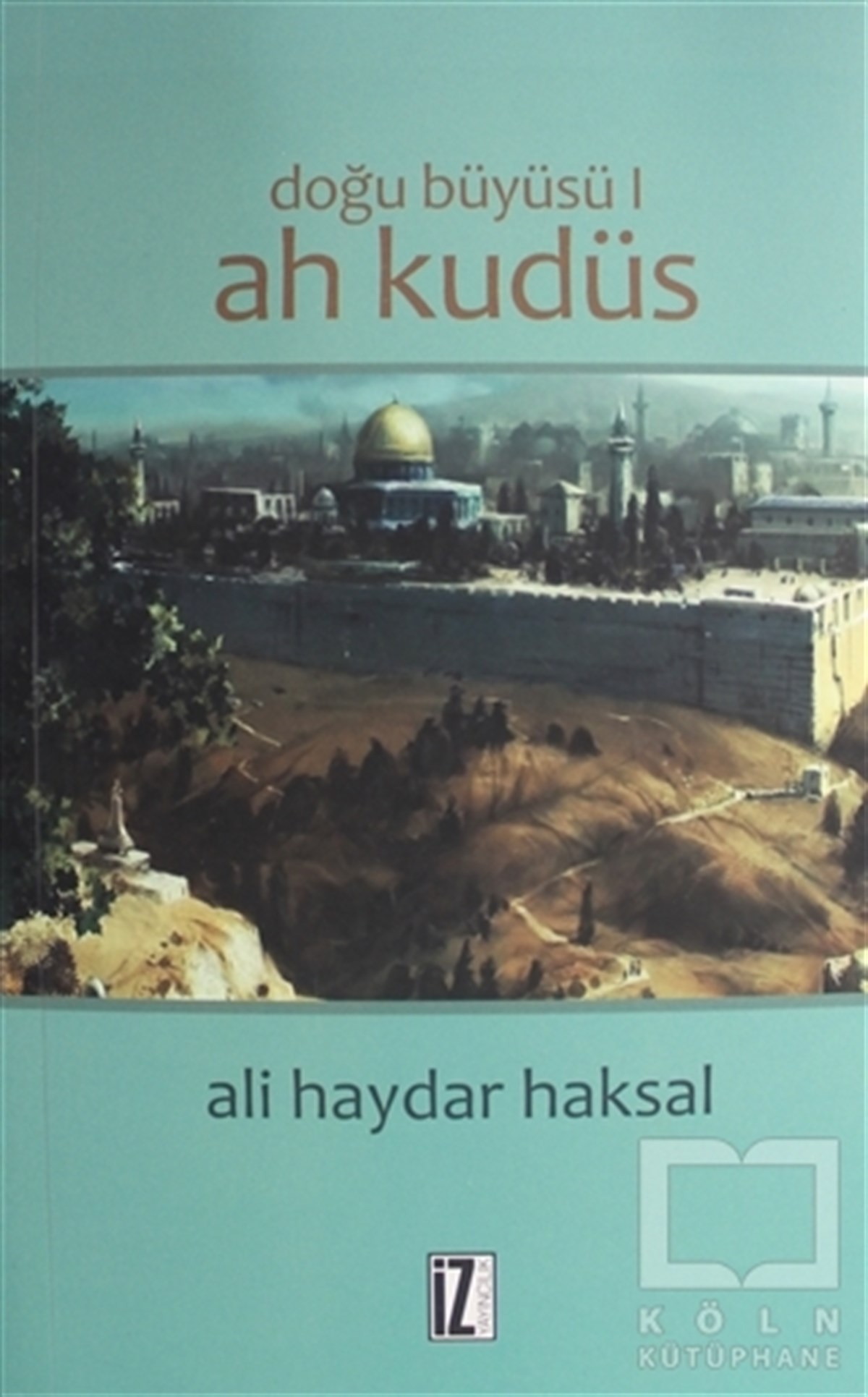 Ali Haydar HaksalDenemeDoğu Büyüsü - Ah Kudüs