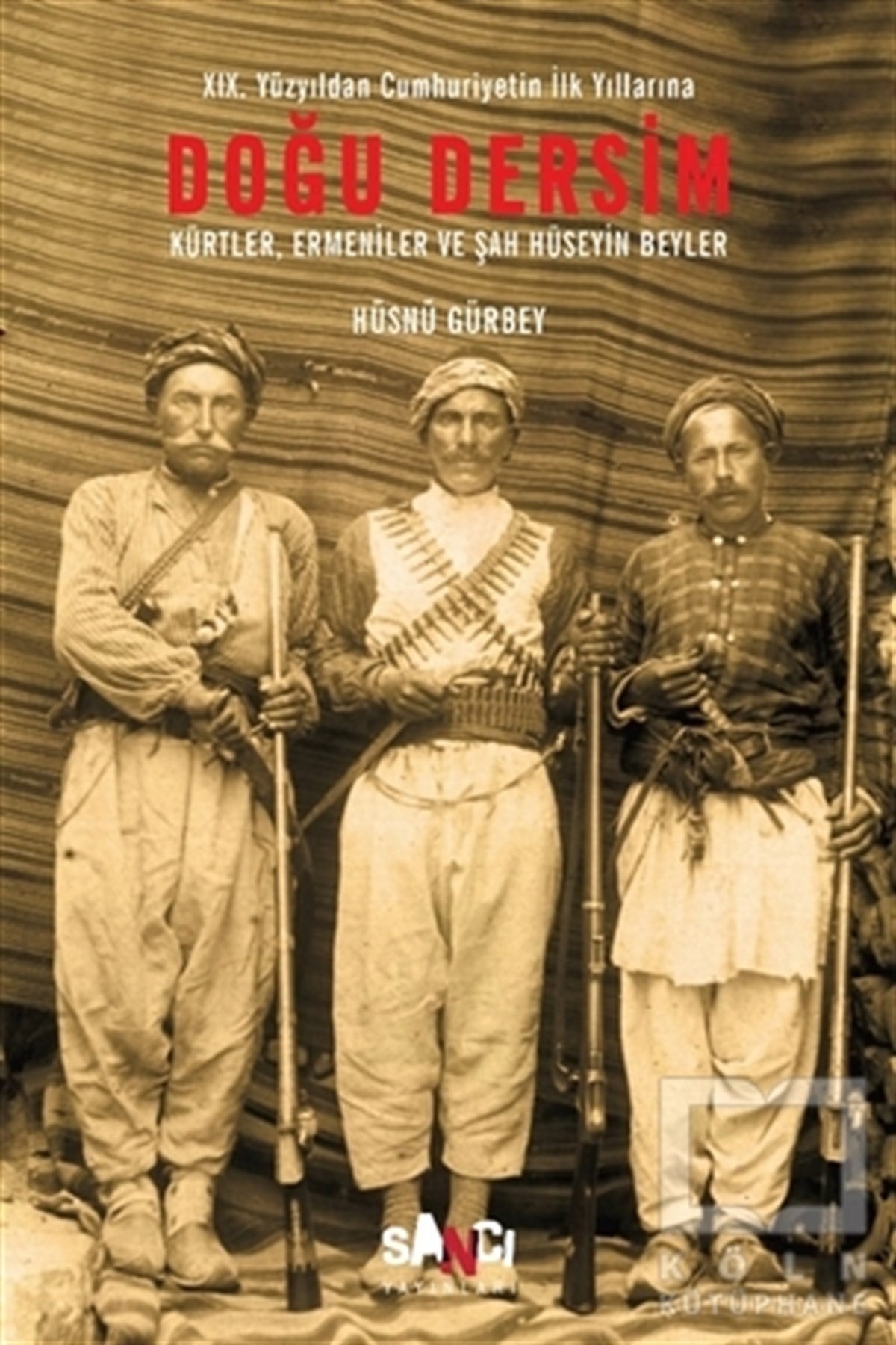 Hüsnü GürbeyAraştırma - İncelemeDoğu Dersim - 19. Yüzyıldan Cumhuriyetin İlk Yıllarına