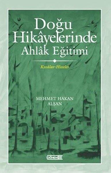 Mehmet Hakan AlşanMystic BücherDoğu Hikayelerinde Ahlak Eğitimi - Kıssadan Hisseler