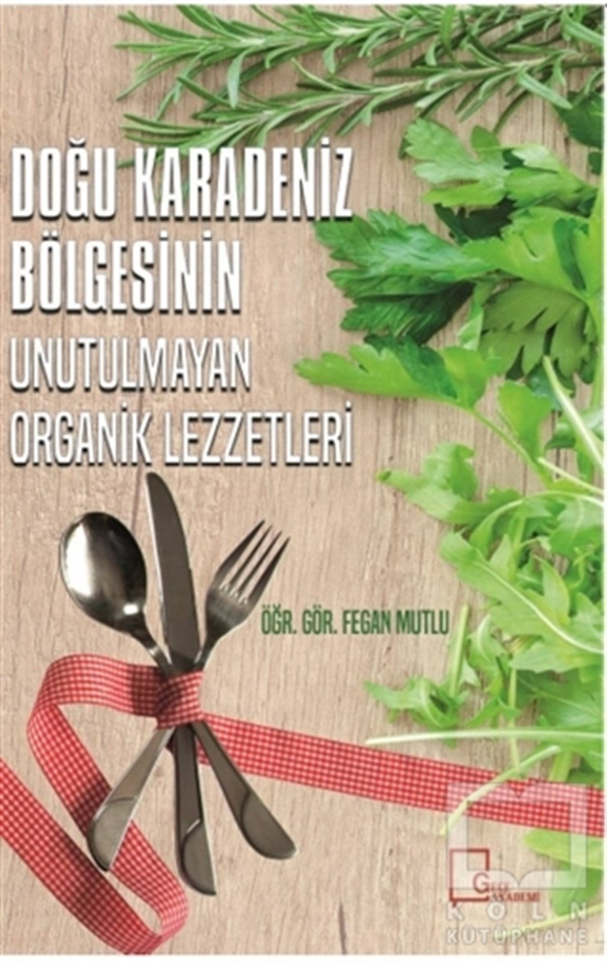 Fegan MutluTürk MutfağıDoğu Karadeniz Bölgesinin Unutulmayan Organik Lezzetleri