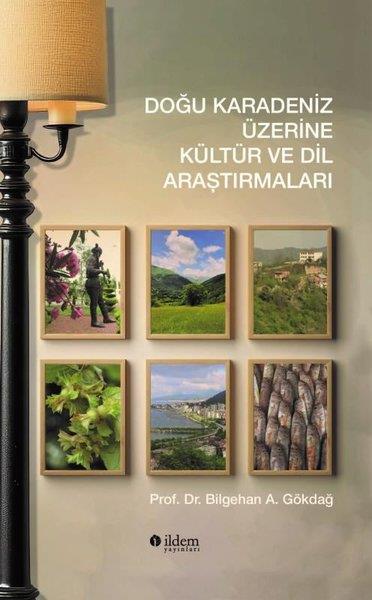 Bilgehan A. GökdağTürkische WissenschaftsbücherDoğu Karadeniz Üzerine Kültür ve Dil Araştırmaları