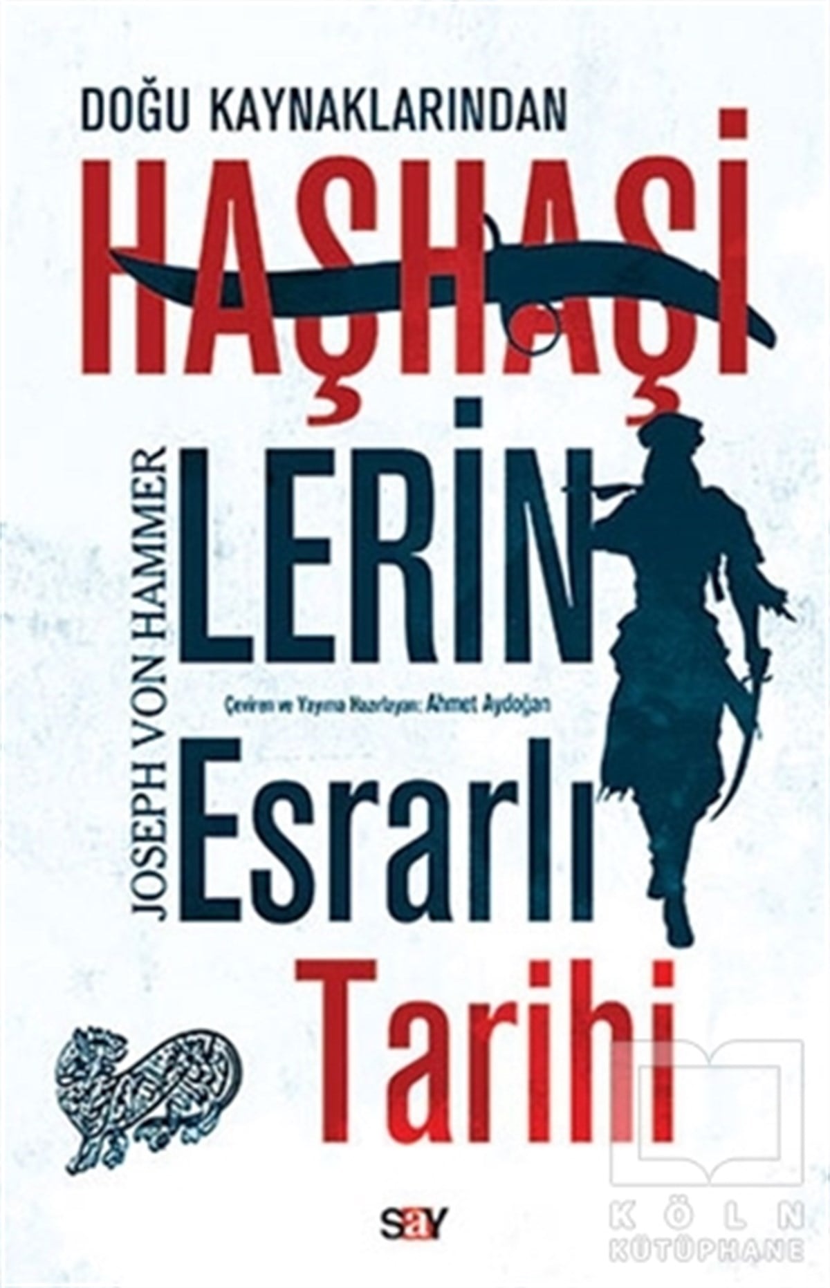 Joseph Von HammerAraştırma - İncelemeDoğu Kaynaklarından Haşhaşilerin Esrarlı Tarihi