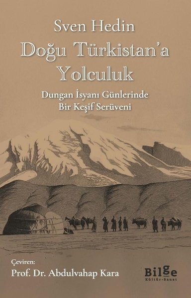 Sven HedinDünya GünlükDoğu Türkistan'a Yolculuk - Dungan İsyanı Günlerinde Bir Keşif Serüveni