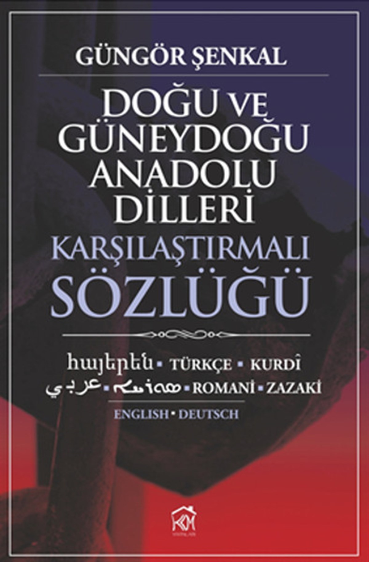 Güngör ŞenkalWörterbücher und SprachguidesDoğu ve Güneydoğu Anadolu Dilleri Karşılaştırmalı Sözlüğü
