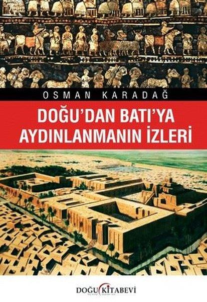 Osman KaradağDünya TarihiDoğu'dan Batı'ya Aydınlanmanın İzleri