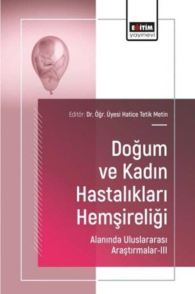 KolektifEğitimDoğum ve Kadın Hastalıkları Hemşireliği Alanında Uluslararası Araştırmalar 3